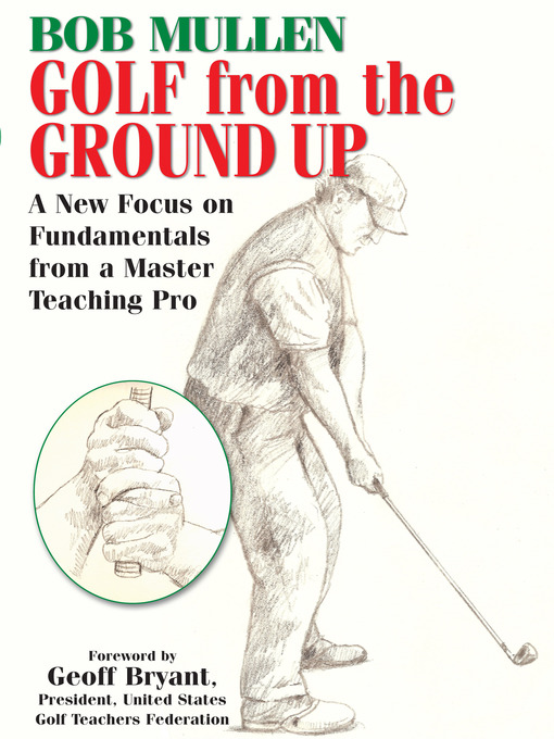 Title details for Golf from the Ground Up by Bob Mullen - Available